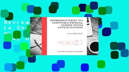 Review  Introduction to Convolutional Codes with Applications - Ajay Dholakia