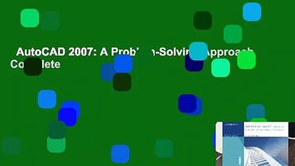 AutoCAD 2007: A Problem-Solving Approach Complete