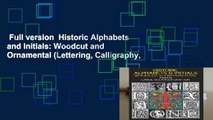 Full version  Historic Alphabets and Initials: Woodcut and Ornamental (Lettering, Calligraphy,