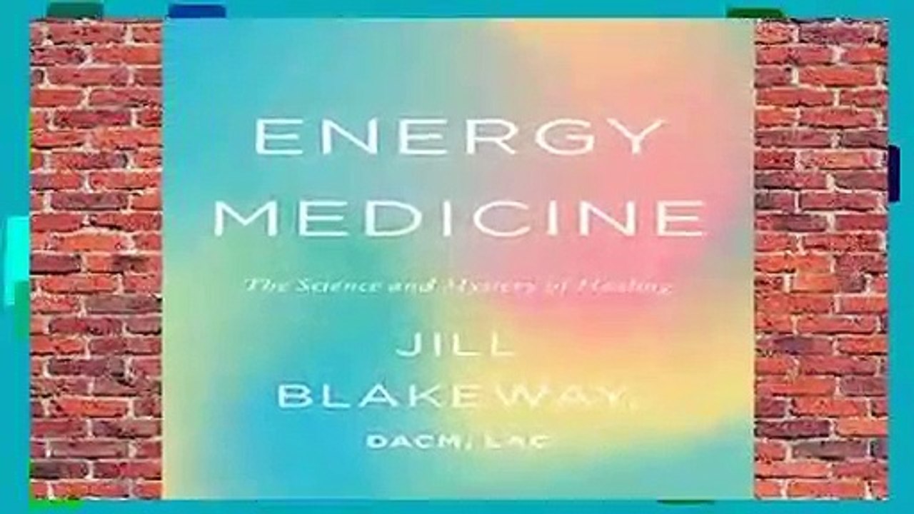 Energy Medicine: The Science and Mystery of Healing