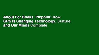 About For Books  Pinpoint: How GPS Is Changing Technology, Culture, and Our Minds Complete