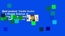 Best product  Cardio Sucks: The Simple Science of Losing Fat Fast...Not Muscle - Michael  Matthews
