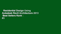 Residential Design Using Autodesk Revit Architecture 2013  Best Sellers Rank : #3