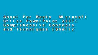About For Books  Microsoft Office PowerPoint 2007: Comprehensive Concepts and Techniques (Shelly