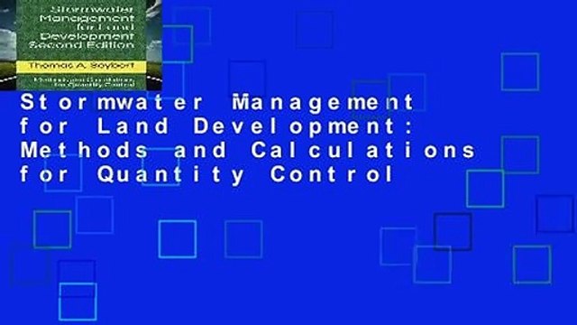 Stormwater Management for Land Development: Methods and Calculations for Quantity Control