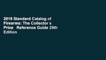 2019 Standard Catalog of Firearms: The Collector s Price   Reference Guide 29th Edition