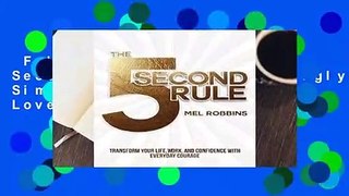 Full E-book  The 5 Second Rule: The Surprisingly Simple Way to Live, Love, and Speak with