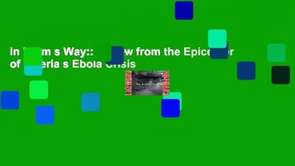 In Harm s Way:: A View from the Epicenter of Liberia s Ebola Crisis