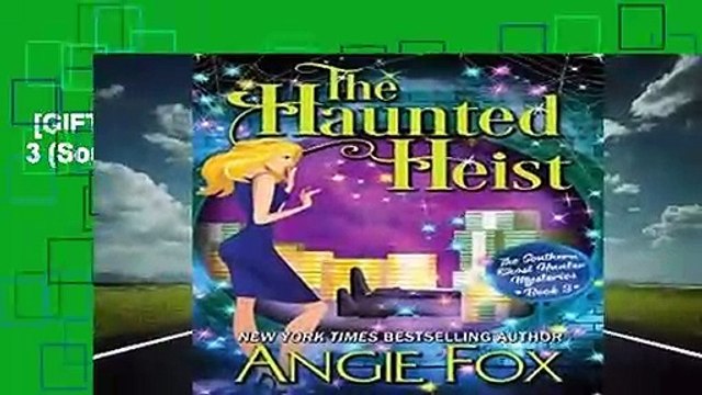 [GIFT IDEAS] The Haunted Heist: Volume 3 (Southern Ghost Hunter) by Angie Fox
