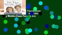 About For Books  The Two-Income Trap (Revised and Updated Edition): Why Middle-Class Parents Are