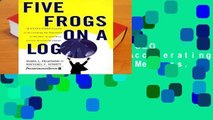 Full E-book  Five Frogs on a Log: A CEO s Field Guide to Accelerating the Transition in Mergers,