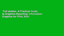 Full version  A Practical Guide to Graphics Reporting: Information Graphics for Print, Web