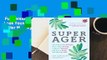 Full version  Super Ager: You Can Look Younger, Have More Energy, a Better Memory, and Live a