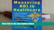 About For Books  Measuring Roi in Healthcare: Tools and Techniques to Measure the Impact and Roi