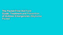 The Pocket First-Aid Field Guide: Treatment and Prevention of Outdoor Emergencies (Skyhorse Pocket