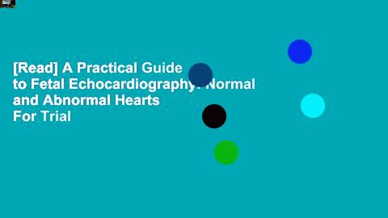 [Read] A Practical Guide to Fetal Echocardiography: Normal and Abnormal Hearts  For Trial