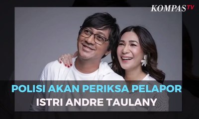 Polisi Akan Periksa Pelapor Istri Andre Taulany