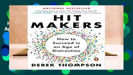 Hit Makers: How to Succeed in an Age of Distraction  For Kindle