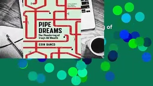 Online Pipe Dreams: The Plundering of Iraq's Oil Wealth For Full