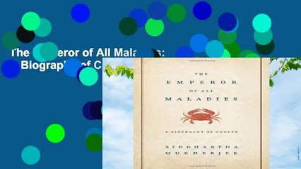 The Emperor of All Maladies: A Biography of Cancer