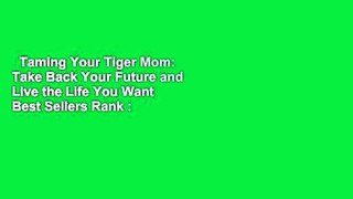 Taming Your Tiger Mom: Take Back Your Future and Live the Life You Want  Best Sellers Rank : #4