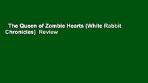 The Queen of Zombie Hearts (White Rabbit Chronicles)  Review