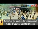 A report on the bandh in Karnataka against release of Cauvery water to Tamilnadu