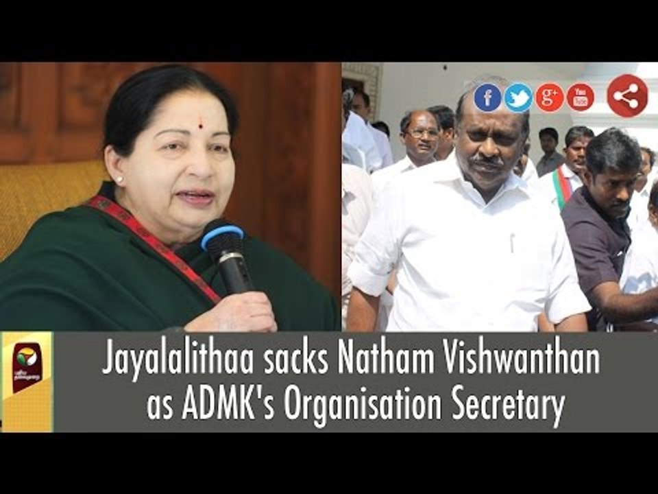 CM Jayalalithaa sacks Natham Viswanathan from two party posts