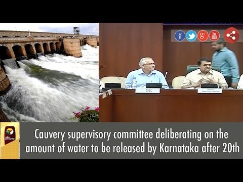 Cauvery supervisory committee deliberating on the amount of water to be released by Karnataka