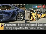 Car rams into 12 autos; two arrested; Drunken driving alleged to be the cause of accident