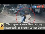 CCTV Footage: Chain snatching Incident in Korattur,Chennai