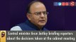 Arun Jaitley briefing reporters about the decisions taken at the cabinet meeting