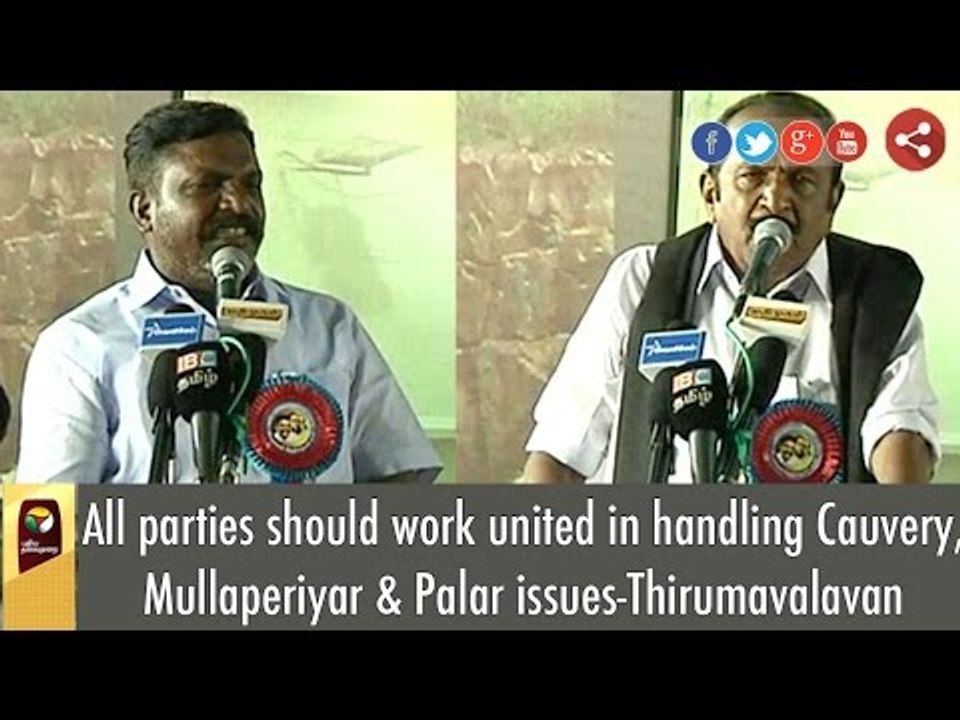 All political parties should work unitedly in handling Cauvery, Mullaperiyar and Palar issues