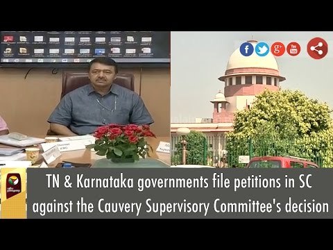 TN & Karnataka governments file petitions in SC against the Cauvery Supervisory Committee's decision
