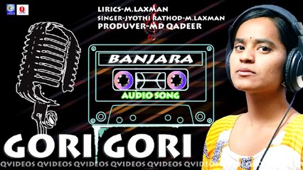 BANJARA NEW AUDIO SONG GORI GORI -- JYOTHIRATHOD -- LAXMAN -- QVIDEOS