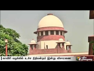 Cauvery issue : Supreme court to take up hearing on the case today