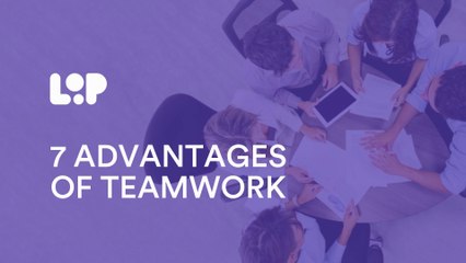 7 Advantages of Teamwork
