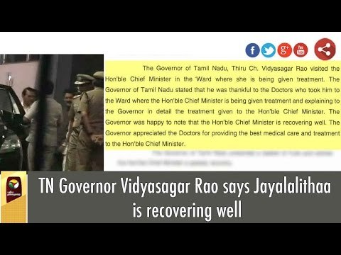 TN Governor Vidyasagar Rao says Jayalalithaa is recovering well