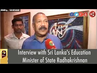Interview with Sri Lanka's Education Minister of State Radhakrishnan