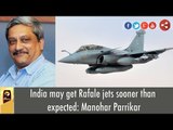 India may get Rafale jets sooner than expected: Manohar Parrikar