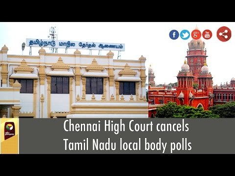 Chennai High Court cancels Tamil Nadu local body elections | Details