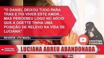 LUCIANA Abreu ABANDONADA pelo EX-MARIDO !!! - Abr 2019