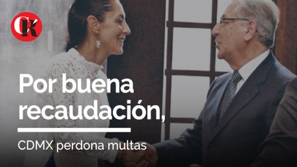 Por buena recaudación, CDMX perdona multas