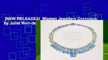 [NEW RELEASES]  Women Jewellery Designers by Juliet Weir-de La Rochefoucauld