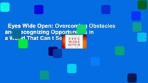Eyes Wide Open: Overcoming Obstacles and Recognizing Opportunities in a World That Can t See