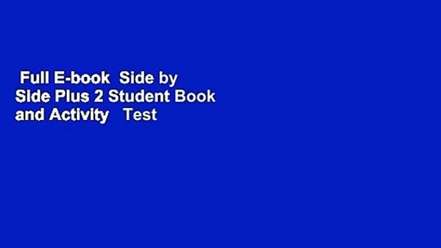 Full E-book Side by Side Plus 2 Student Book and Activity Test Prep Workbook 2 Best Sellers