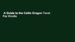 A Guide to the Celtic Dragon Tarot  For Kindle