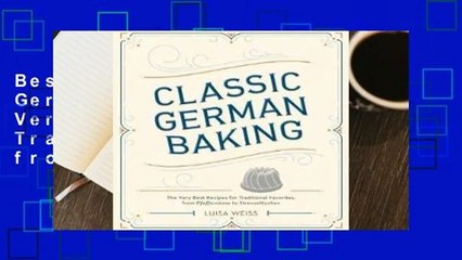 Best product  Classic German Baking: The Very Best Recipes for Traditional Favorites, from