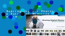 Sharing Digital Photos: The Future of Memories  Review