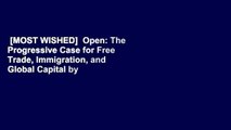 [MOST WISHED]  Open: The Progressive Case for Free Trade, Immigration, and Global Capital by